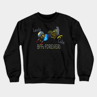 Laszlo & Colin: Best Friends Forever...ish Crewneck Sweatshirt